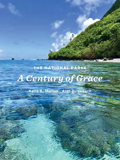 The National Parks: A Century of Grace by Karla K. Morton