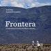 Frontera: A Journey Across the Us-Mexico Border by Guadalupe Correa-Cabrera