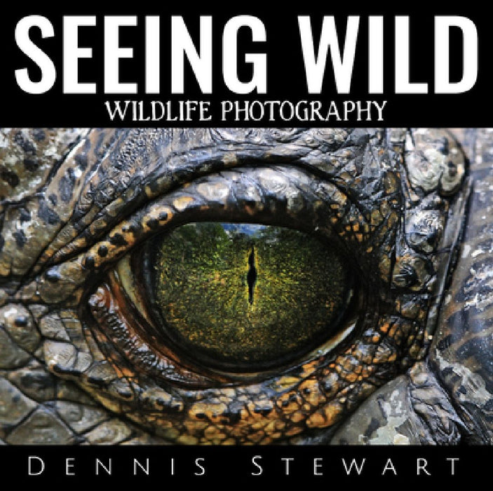 Seeing Wild by Dennis John Stewart