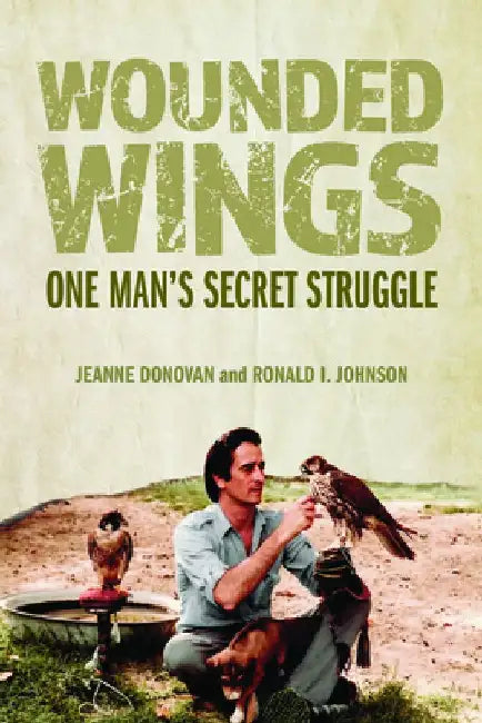 Wounded Wings: One Man's Secret Struggle by Jeanne Donovan
