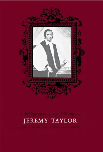 Bibliography of the Writings of Jeremy Taylor to 1700 by R. Gathorne-Hardy, William Williams