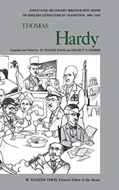 Thomas Hardy: An Annotated Bibliography of Writings about Him by W. Eugene Davis, Helmut E. Gerber