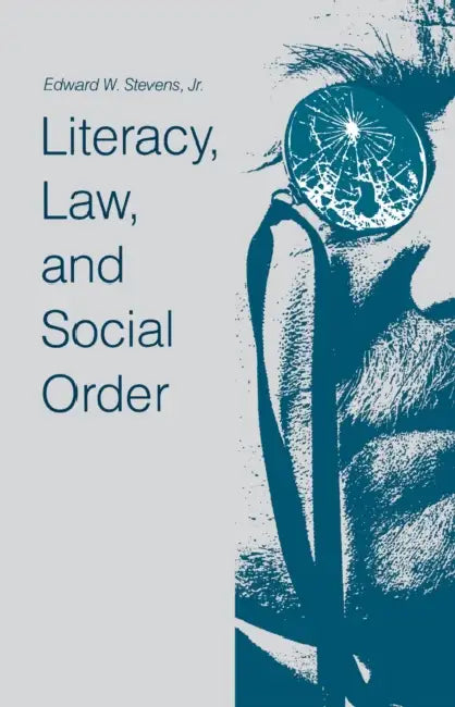 Literacy, Law, and Social Order by Edward W. Stevens Jr