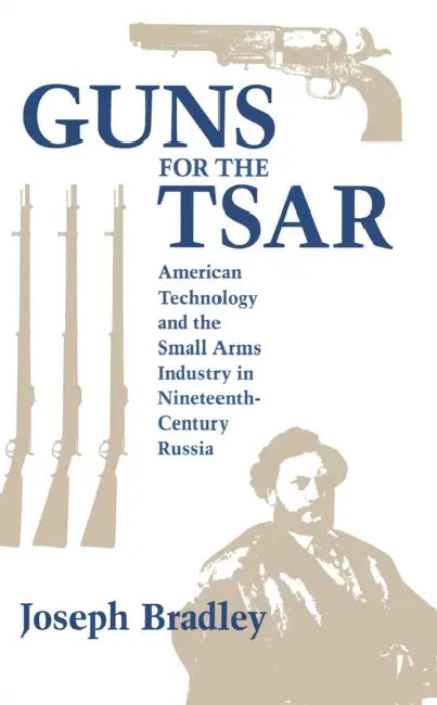 Guns for the Tsar by Joseph Bradley