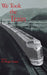 We Took the Train by H. Roger Grant