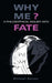 Why Me?: A Philosophical Inquiry Into Fate by Michael Gelven