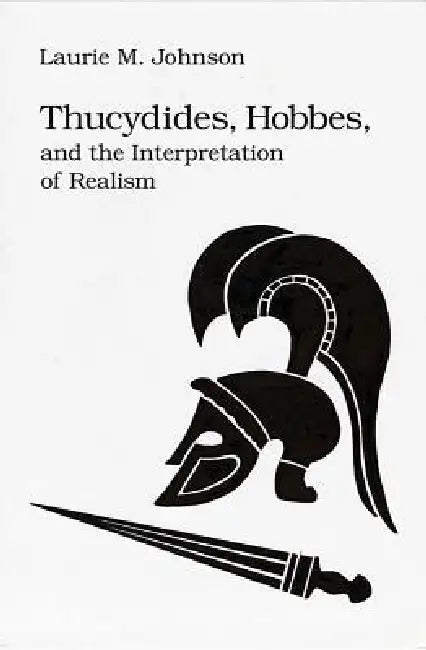 Thucydides Hobbes & Interp Realism by Laurie M. Johnson