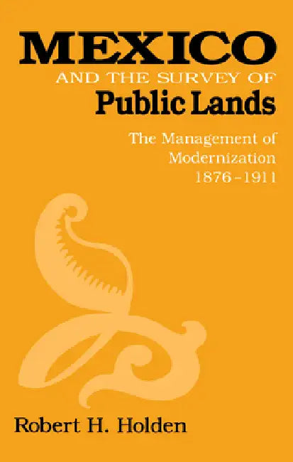 Mexico and the Survey of Public Lands by Robert Holden