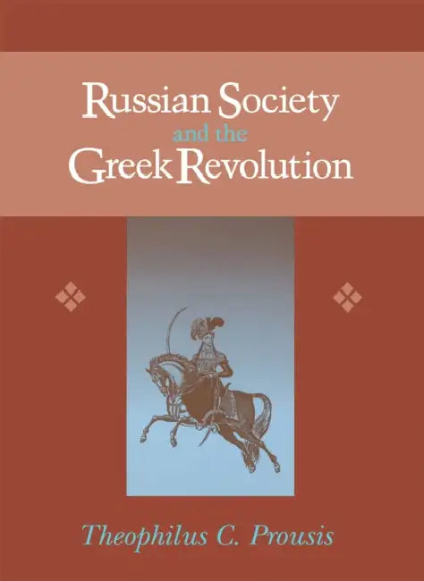 Russian Society & Greek Revolution by Theophilus Prousis