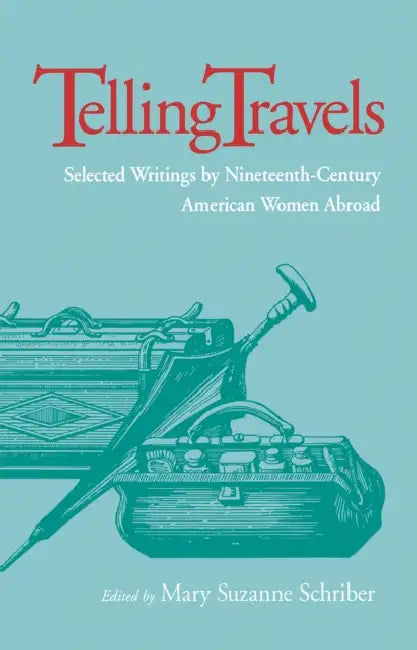 Telling Travels by Mary Suzanne Schriber