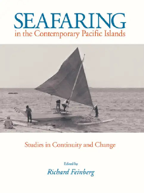 Seafaring in the Contemporary Pacific Islands by Richard Feinberg