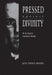 Pressed Against Divinity: W. B. Yeats's Feminine Masks by Janis Tedesco Haswell