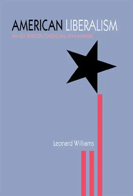 American Liberalism & Ideological by Leonard Williams