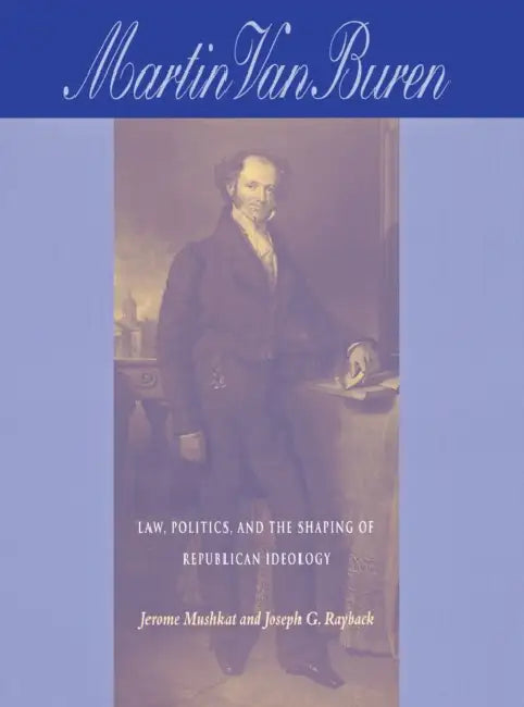 Martin Van Buren by Jerome Mushkat, Joseph Rayback