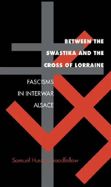 Between the Swastika and the Cross of Lorraine by Samuel Huston Goodfellow
