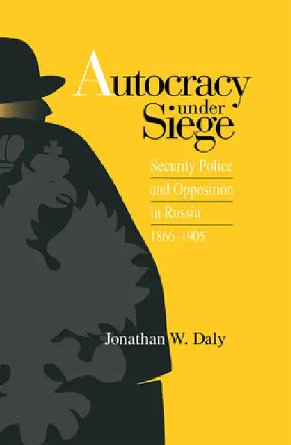 Autocracy under Siege by Jonathan Daly