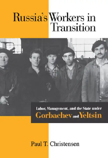Russia's Workers in Transition by Paul T. Christensen