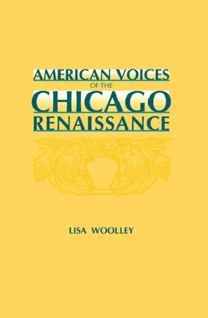 American Voices-Chicago Renaissance by Lisa Woolley