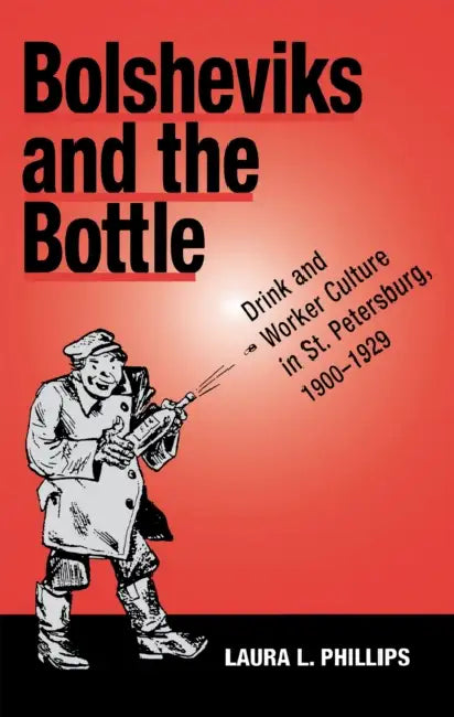 Bolsheviks and the Bottle by Laura L. Phillips