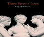 Three Faces of Love by Rolf M. Johnson