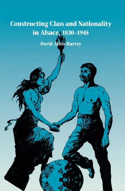 Constructing Class & Nationality by David Allen Harvey
