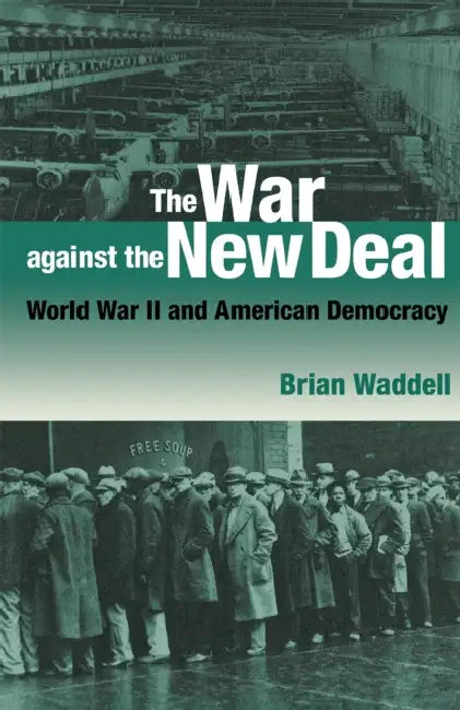The War against the New Deal by Brian Waddell