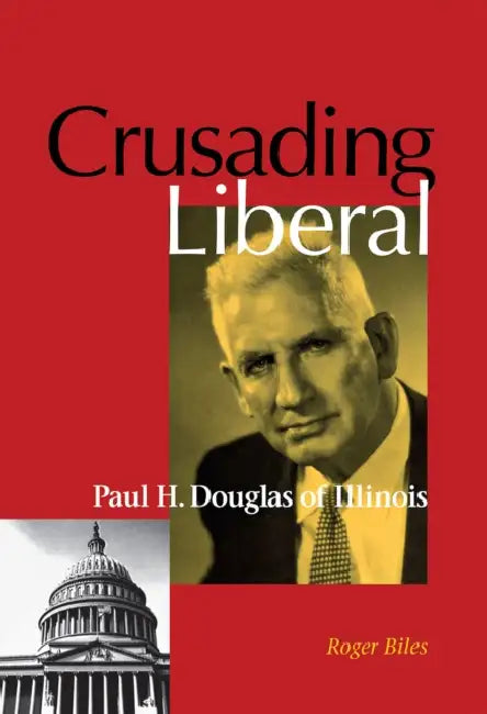 Crusading Liberal by Roger Biles