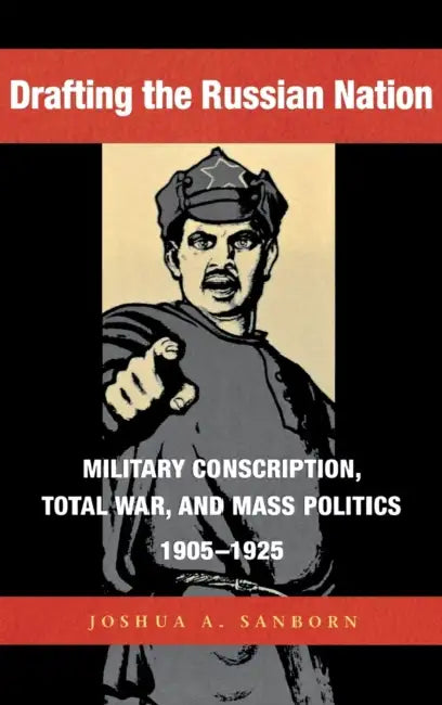 Drafting the Russian Nation by Joshua A. Sanborn