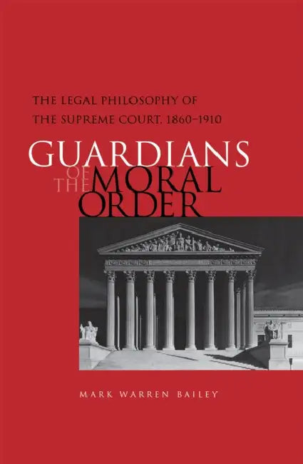 Guardians of the Moral Order by Mark Warren Bailey