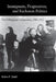 Immigrants, Progressives, and Exclusion Politics: The Dillingham Commission, 1900-1927 by Robert F. Zeidel