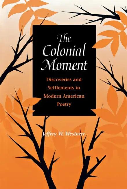 The Colonial Moment by Jeffrey Westover