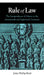 Rule of Law: The Jurisprudence of Liberty in the Seventeenth and Eighteenth Centuries by John Phillip Reid