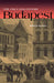 The Once and Future Budapest by Robert Nemes