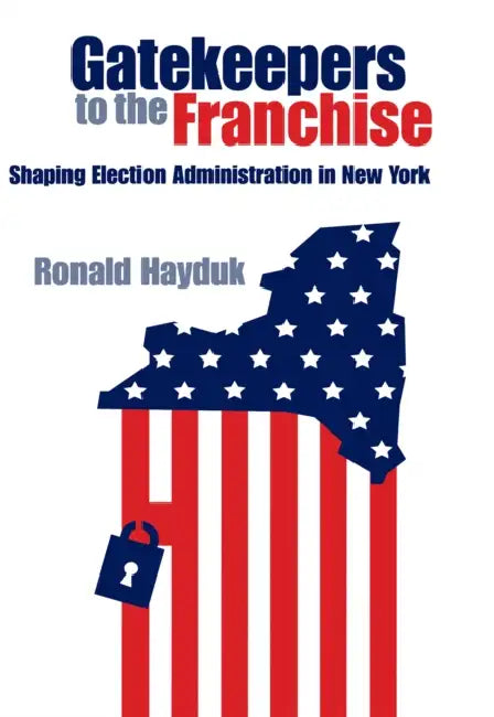 Gatekeepers to the Franchise by Ronald Hayduk