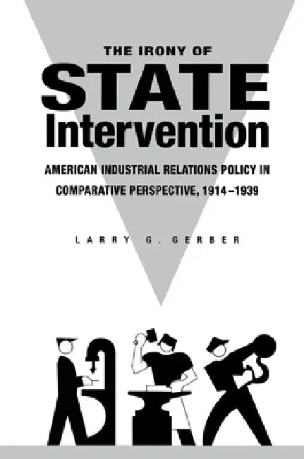 The Irony of State Intervention by Larry Gerber
