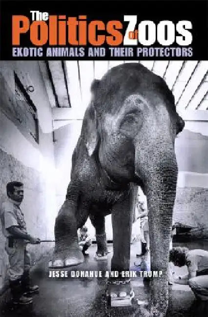 The Politics of Zoos by Jesse Donahue