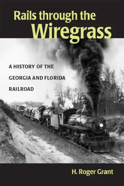 Rails through the Wiregrass by H. Roger Grant