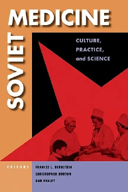 Soviet Medicine by Frances Lee Bernstein, Christopher Burton, Dan Healey