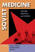 Soviet Medicine by Frances Lee Bernstein, Christopher Burton, Dan Healey