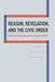 Reason, Revelation, and the Civic Order by Paul Dehart, Carson Holloway