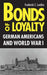 Bonds of Loyalty: German-Americans and World War I by Frederick C. Luebke
