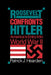 Roosevelt Confronts Hitler: America's Entry Into World War II by Patrick J. Hearden