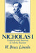 Nicholas I: Emperor and Autocrat of All the Russias by W. Bruce Lincoln
