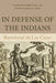 In Defense of the Indians: The Defense of the Most Reverend Lord, Don Fray Bartolome de Las Casas, of the Order of Preachers, Late Bishop of Chia by Bartolome de Las Casas