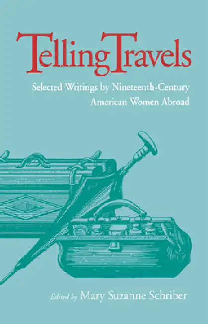 Telling Travels by Mary Suzanne Schriber