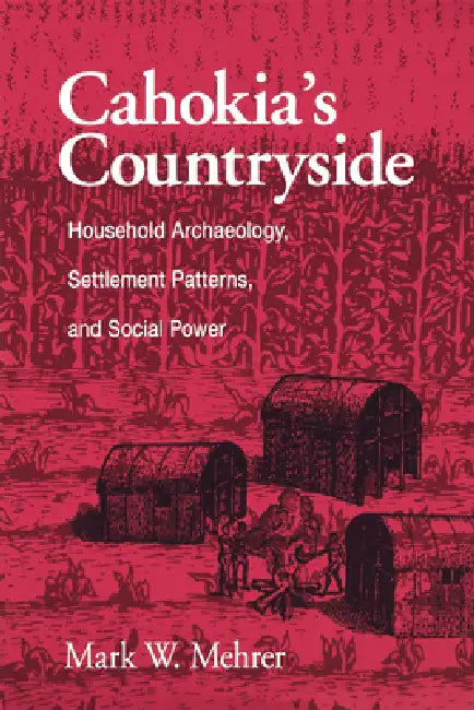 Cahokia's Countryside by Mark W. Mehrer