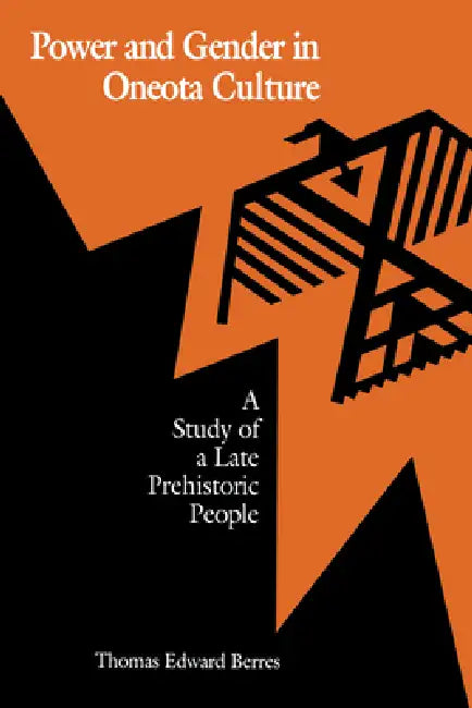 Power and Gender in Oneota Culture by Thomas Edward Berres