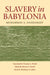 Slavery in Babylonia: From Nabopolassar to Alexander the Great (626-331 Bc) by Muhammad A. Dandamaev