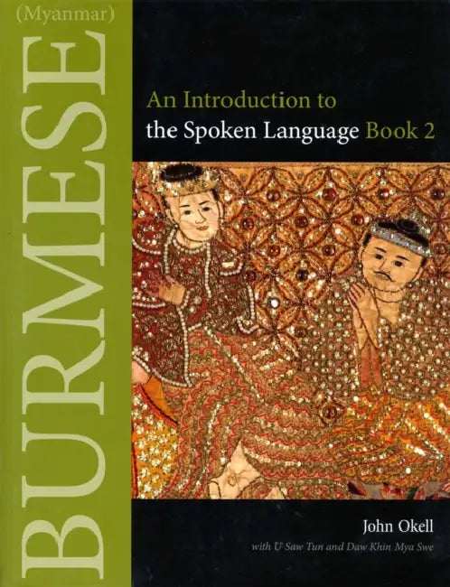 Burmese (Myanmar): An Introduction to the Spoken Language, Book 2 by John Okell, U. Saw Tun, Daw Khin Mya Swe