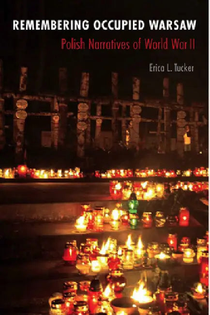 Remembering Occupied Warsaw by Erica L. Tucker